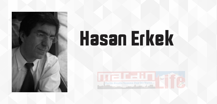 Hasan Erkek kimdir? Hasan Erkek kitapları ve sözleri