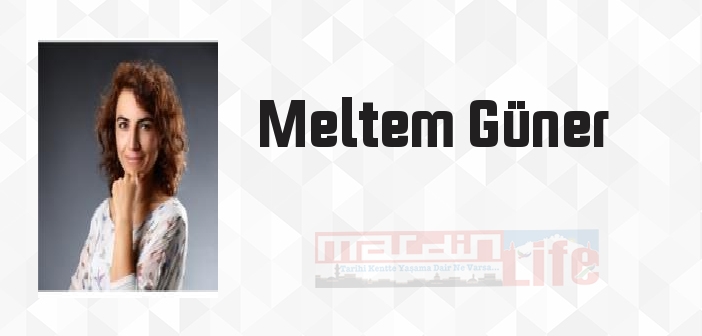Meltem Güner kimdir? Meltem Güner kitapları ve sözleri
