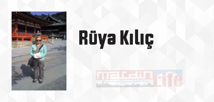 Rüya Kılıç kimdir? Rüya Kılıç kitapları ve sözleri