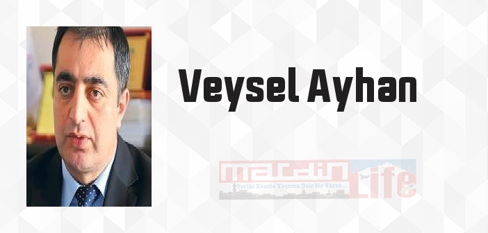 Veysel Ayhan kimdir? Veysel Ayhan kitapları ve sözleri