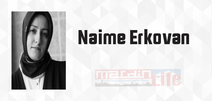 Naime Erkovan kimdir? Naime Erkovan kitapları ve sözleri