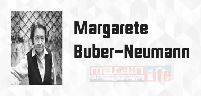 Margarete BuberNeumann kimdir? Margarete BuberNeumann kitapları ve
