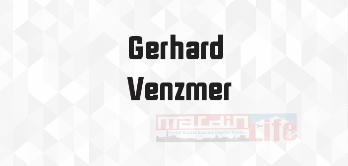 Gerhard Venzmer kimdir? Gerhard Venzmer kitapları ve sözleri