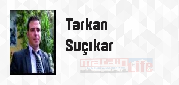 Tarkan Suçıkar kimdir? Tarkan Suçıkar kitapları ve sözleri