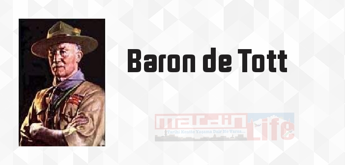 Baron de Tott kimdir? Baron de Tott kitapları ve sözleri