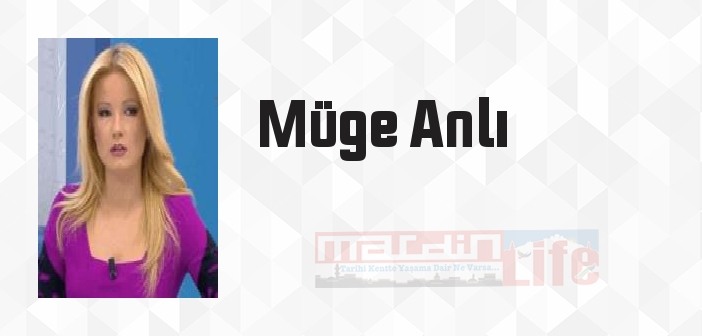 Müge Anlı kimdir? Müge Anlı kitapları ve sözleri