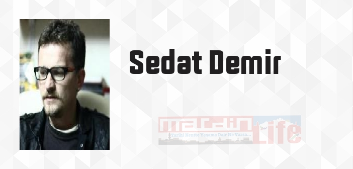 Sedat Demir kimdir? Sedat Demir kitapları ve sözleri