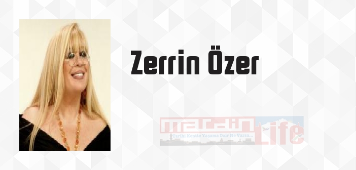 Zerrin Özer kimdir? Zerrin Özer kitapları ve sözleri