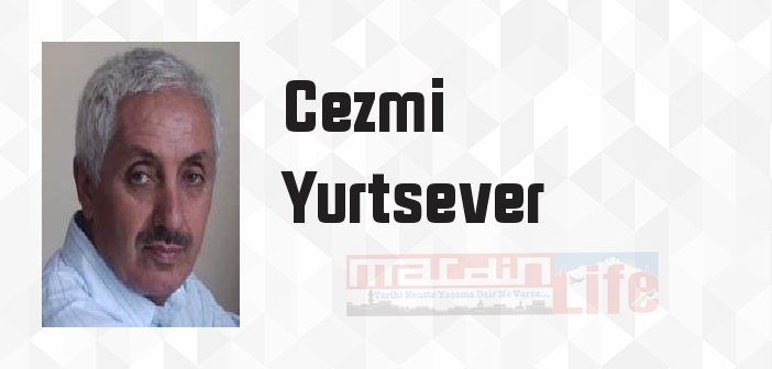 Cezmi Yurtsever kimdir? Cezmi Yurtsever kitapları ve sözleri