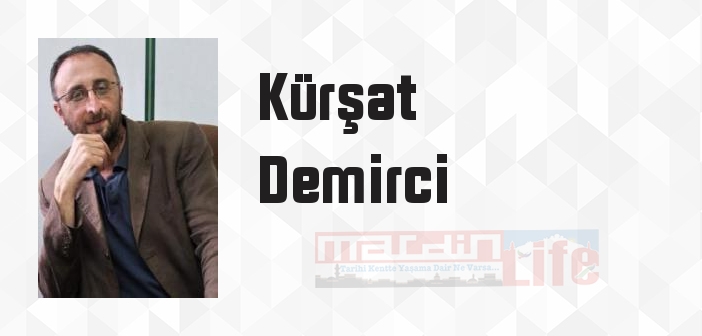 Kürşat Demirci kimdir? Kürşat Demirci kitapları ve sözleri
