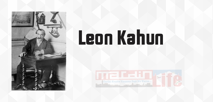 Leon Kahun kimdir? Leon Kahun kitapları ve sözleri
