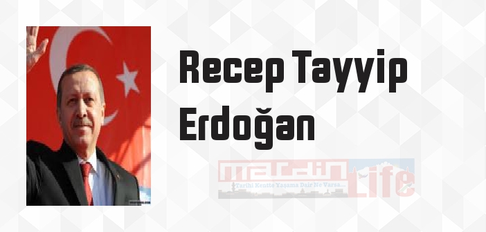 Recep Tayyip Erdoğan kimdir? Recep Tayyip Erdoğan kitapları ve sözleri