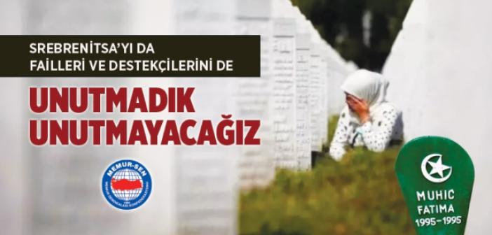Memur Sen: “Srebrenitsa’yı da failleri ve destekçilerini de unutmadık, unutmayacağız”