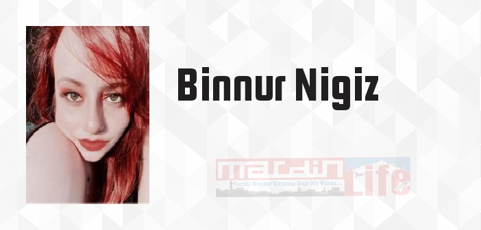 Binnur Nigiz kimdir? Binnur Nigiz kitapları ve sözleri