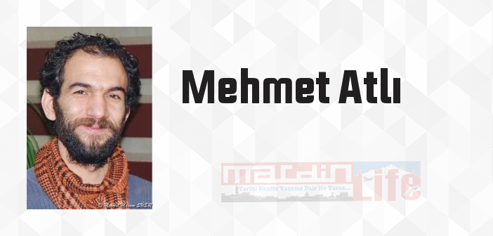 Mehmet Atlı kimdir? Mehmet Atlı kitapları ve sözleri