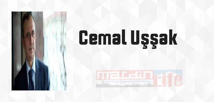 Cemal Uşşak kimdir? Cemal Uşşak kitapları ve sözleri
