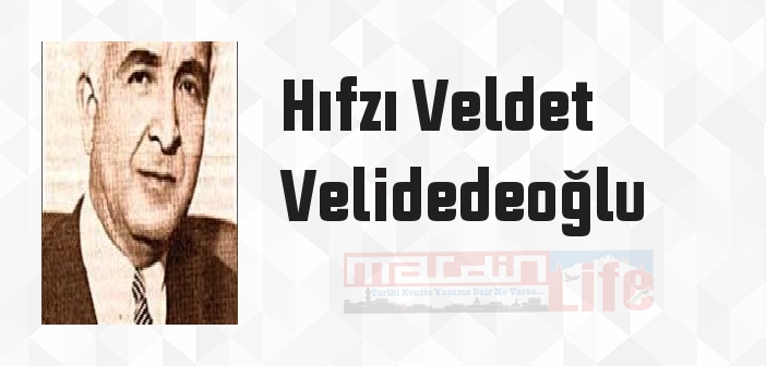 Hıfzı Veldet Velidedeoğlu kimdir? Hıfzı Veldet Velidedeoğlu kitapları ve sözleri