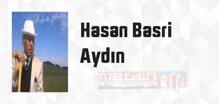 Hasan Basri Aydın kimdir? Hasan Basri Aydın kitapları ve sözleri