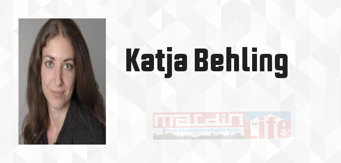Katja Behling kimdir? Katja Behling kitapları ve sözleri