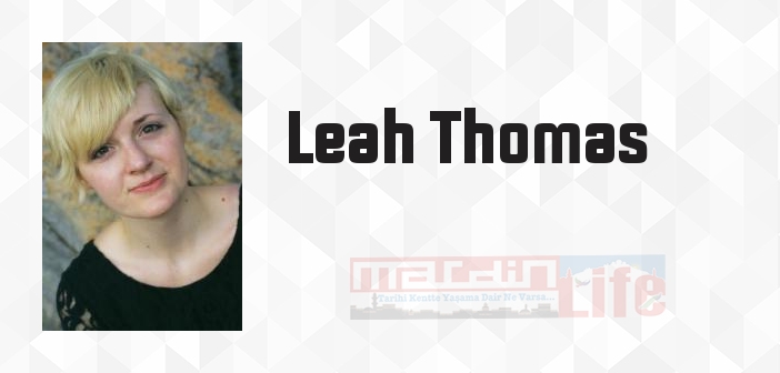 Leah Thomas kimdir? Leah Thomas kitapları ve sözleri