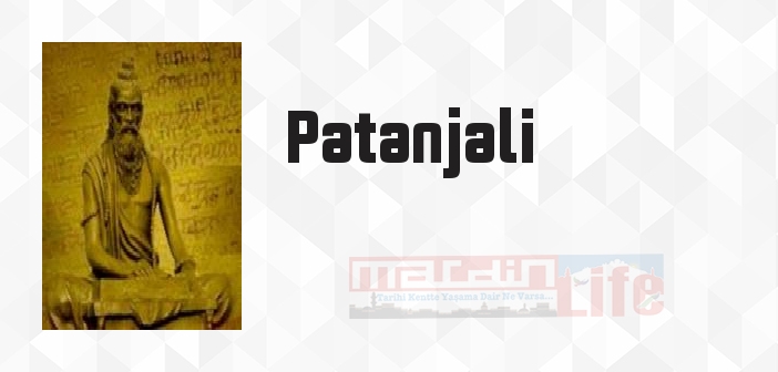 Patanjali kimdir? Patanjali kitapları ve sözleri