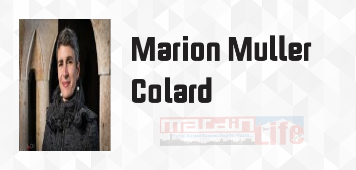 Marion Muller Colard kimdir? Marion Muller Colard kitapları ve sözleri