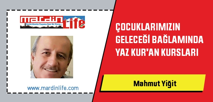 ÇOCUKLARIMIZIN GELECEĞİ BAĞLAMINDA YAZ KUR'AN KURSLARI