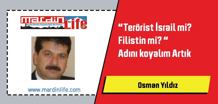 “Terörist İsrail mi? Filistin mi? “  Adını koyalım Artık