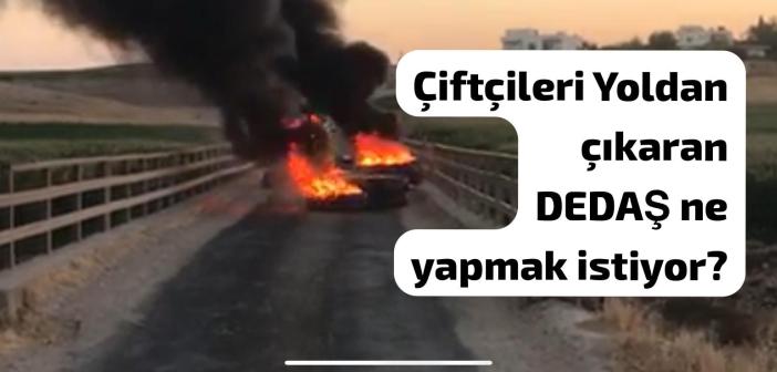 DEDAŞ çiftçileri terörize etmeye devam ediyor