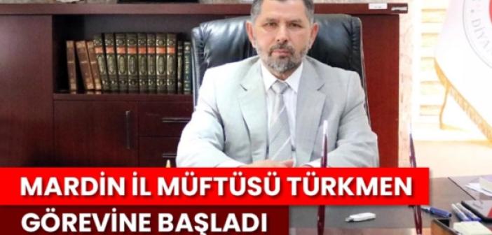 Mardin İl Müftüsü Türkmen görevine başladı