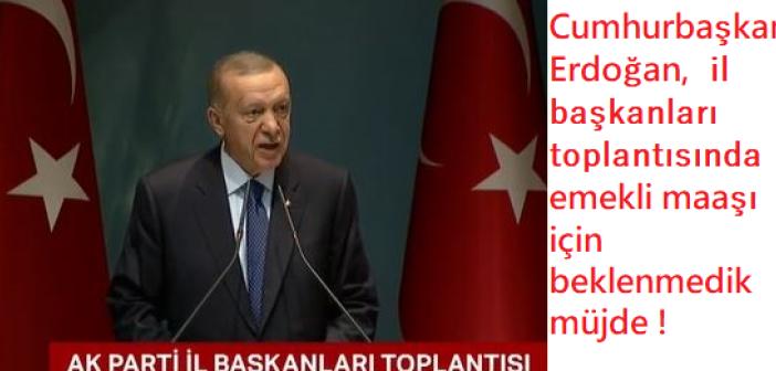 Cumhurbaşkanı Erdoğan, emekli  maaşı  için beklenmedik müjde