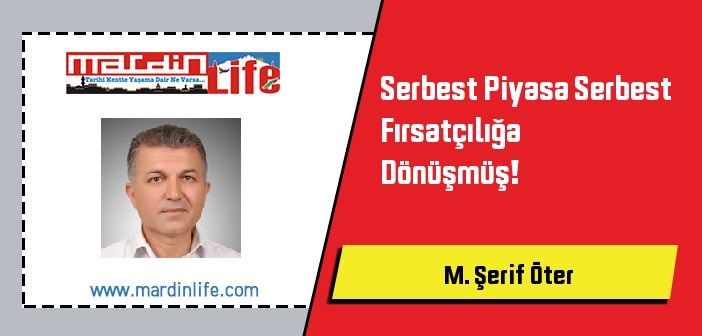 Serbest Piyasa Serbest Fırsatçılığa Dönüşmüş!