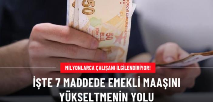 Milyonlarca kişiyi ilgilendiriyor! İşte emekli maaşını yükseltmenin yolu