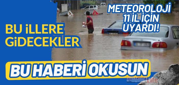 Meteoroloji uyardı! 11 ilde sağanak yağış bekleniyor!