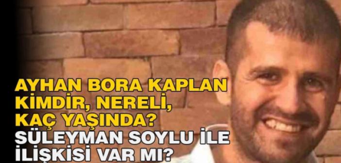 Ayhan Bora Kaplan kimdir, nereli? Ayhan Bora Kaplan yakalandı mı?