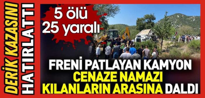 Kamyon cenaze namazı kılanların arasına daldı: 5 ölü, 25 yaralı