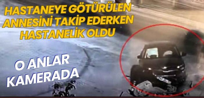 Annesini hastaneye götürürken, hastanelik oldu