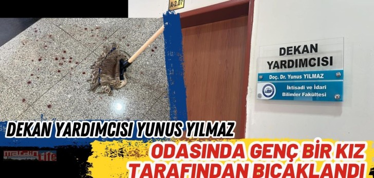 Dicle Üniversitesi'nde Dekan Yardımcısı Yunus Yılmaz, odasında genç bir kız tarafından bıçaklandı