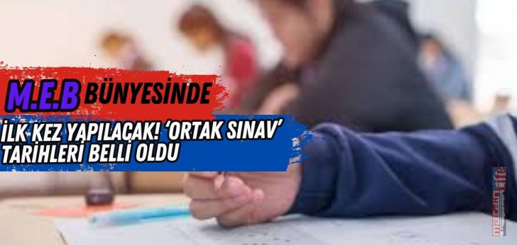 İlk kez yapılacak! "Ortak sınav" tarihleri belli oldu
