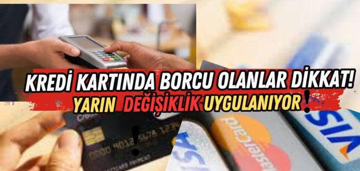 Kredi kartında borcu olanlar dikkat! Perşembe günü değişiyor
