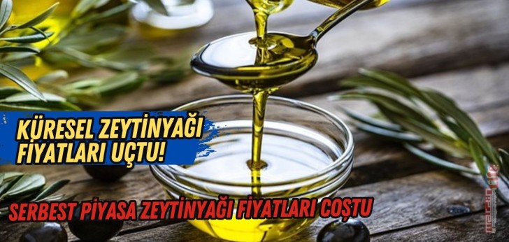 Küresel zeytinyağı fiyatları uçtu! Serbest piyasa zeytinyağı fiyatları coştu