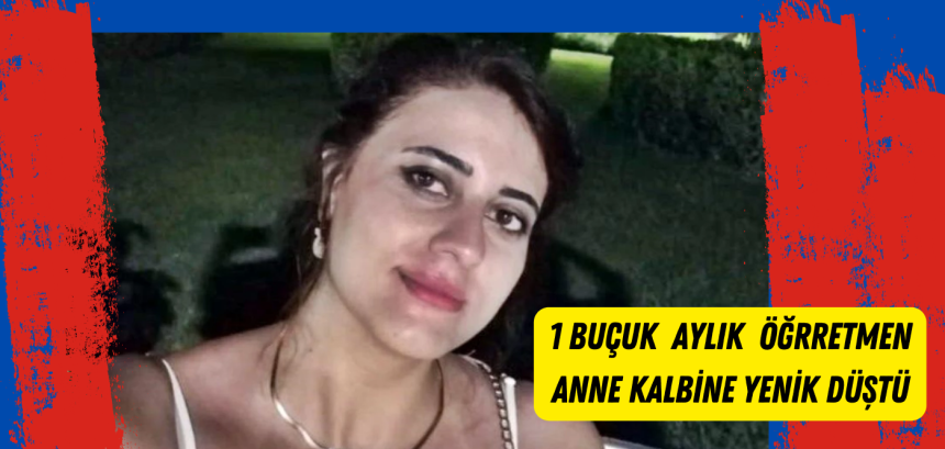 Bir buçuk aylık anne kalp krizi geçirdi