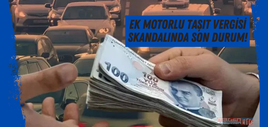 Ek Motorlu Taşıt Vergisi skandalında son durum!