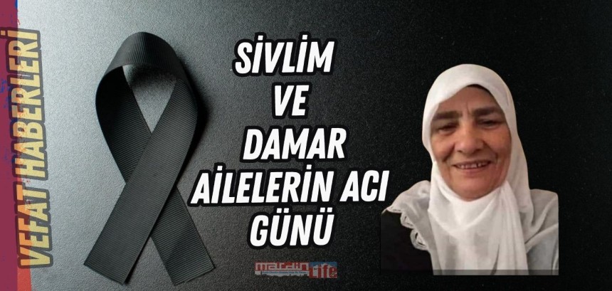 Sivlim  ve  Damar ailelerin acı günü