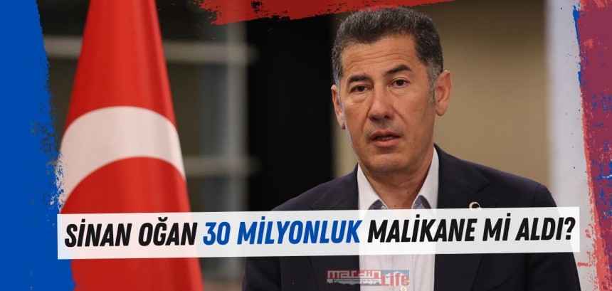 Sinan Oğan 30 milyonluk malikane mi aldı?