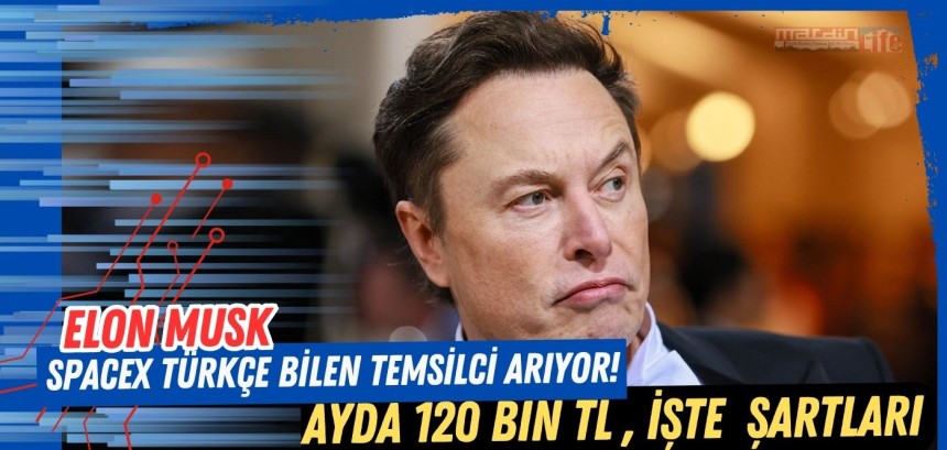 Ayda 120 bin TL: SpaceX Türkçe bilen temsilci arıyor!