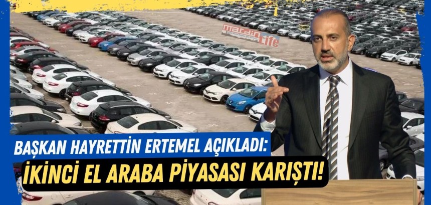 İkinci el araba piyasası karıştı! Başkan Hayrettin Ertemel açıkladı