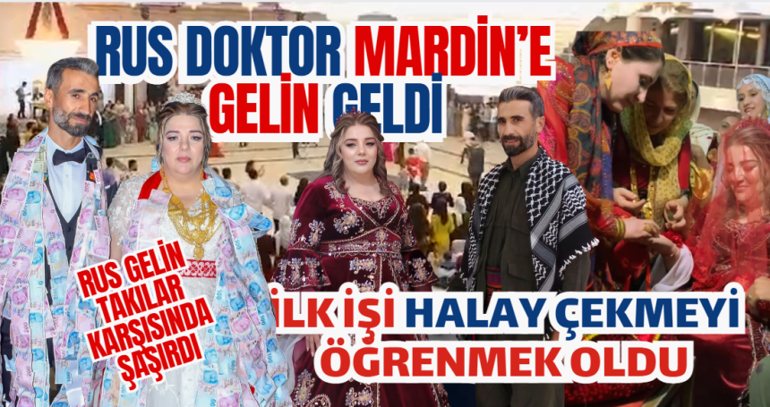 Rus Doktor Mardin'e Gelin Geldi! İlk işi halay çekmeyi öğrenmek oldu