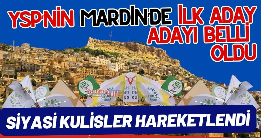 YSP'nin Mardin'deki ilk aday adayı belli oldu!