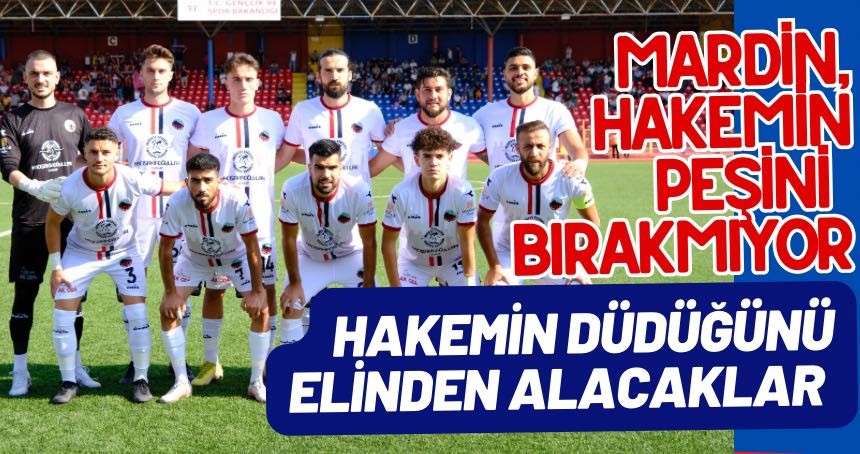Mardin, hakemin peşini bırakmayacak